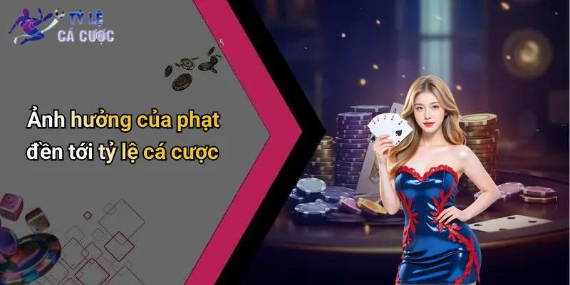 Ảnh hưởng của phạt đền tới tỷ lệ cá cược