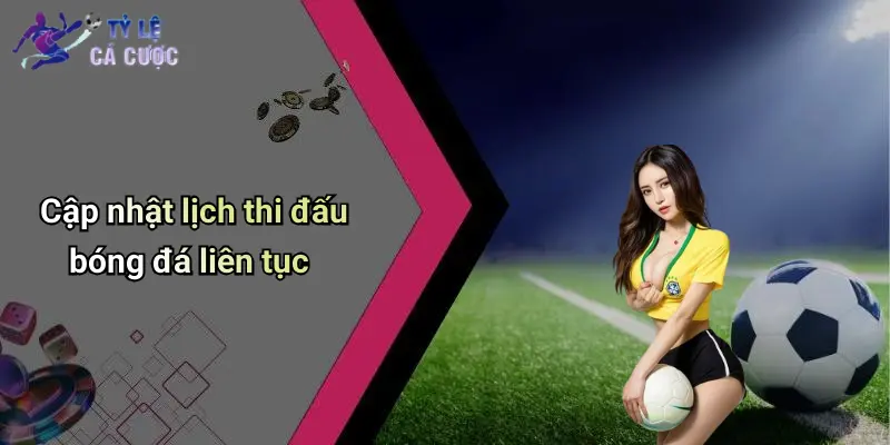 Cập nhật lịch thi đấu bóng đá liên tục