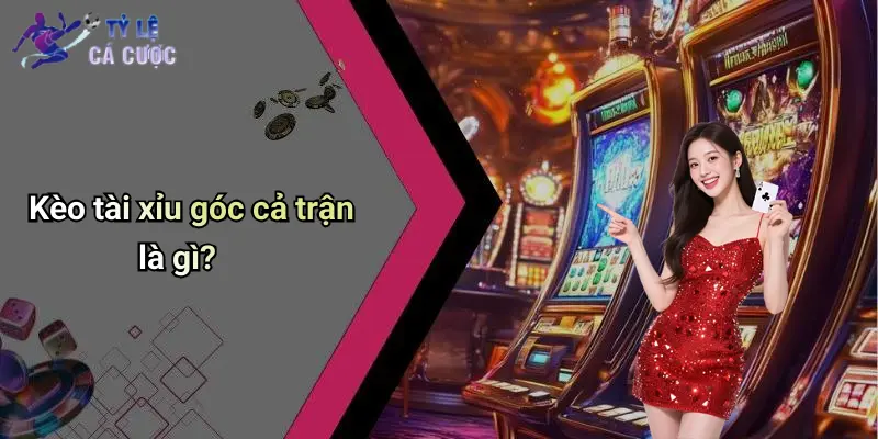 Kèo Tài Xỉu Góc Cả Trận: Kinh Nghiệm Đặt Cược Và Phân Tích Tỷ Lệ