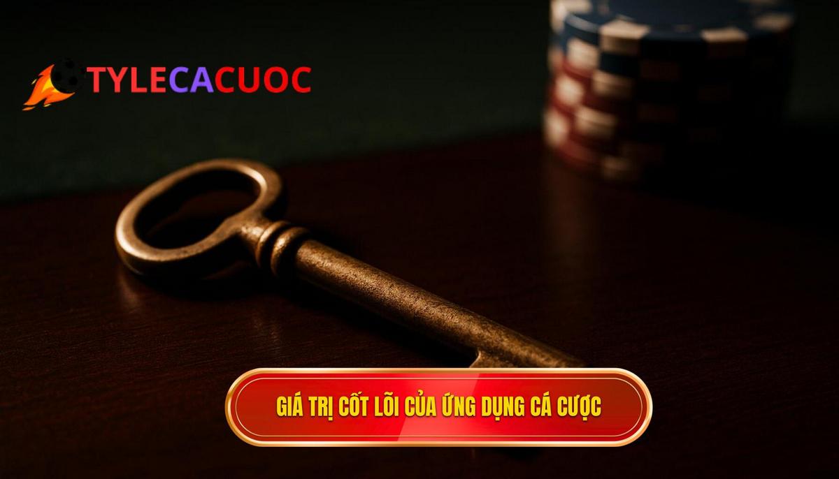 Giá trị cốt lõi của một app xem tỷ lệ cá cược bóng đá hiện đại