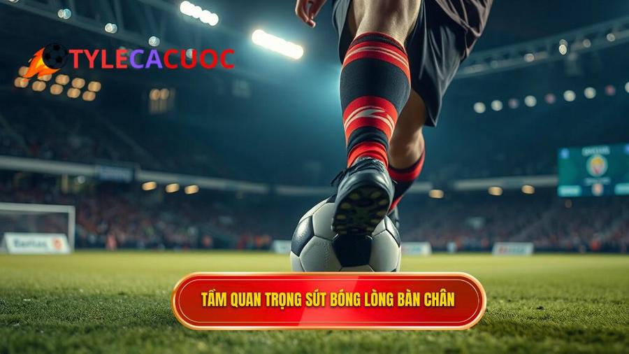 Tại sao kỹ thuật sút bóng bằng lòng bàn chân phải lại quan trọng?