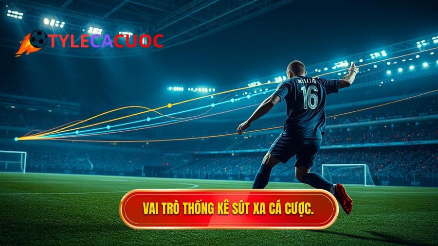 Tại sao thống kê sút xa lại quan trọng trong cá cược?
