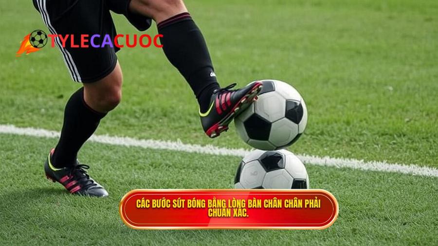 Phân tích chi tiết các bước thực hiện kỹ thuật sút bóng bằng lòng bàn chân phải