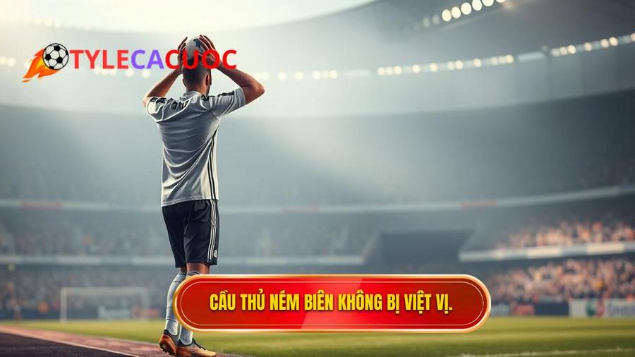 Quy định chính thức của FIFA về Việt vị khi nhận bóng từ quả ném biên