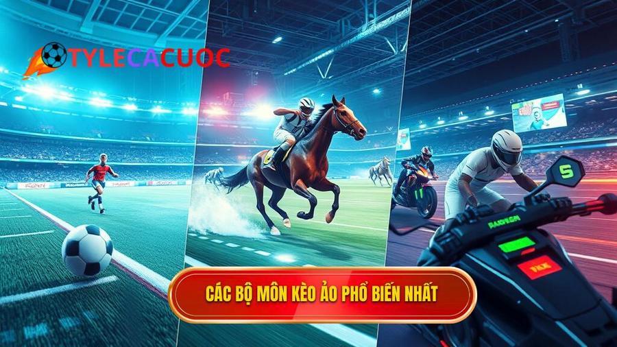 Các bộ môn phổ biến trong Kèo ảo (Virtual sports)