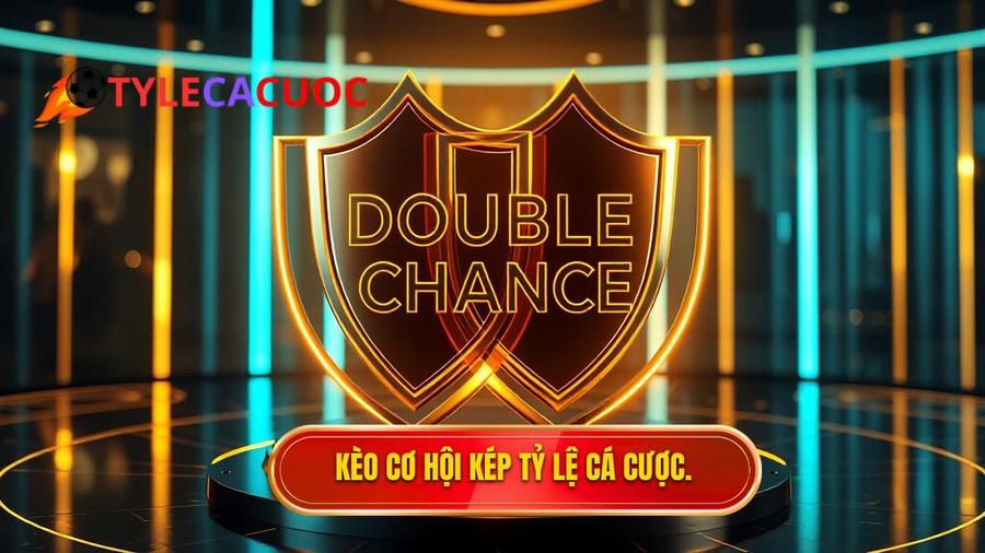 Kèo cơ hội kép (Double Chance)